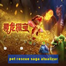 pet rescue saga atualizar